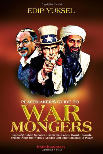 Cover for Edip Yuksel · Peacemaker's Guide to Warmongers: Exposing Robert Spencer, David Horowitz, and Other Enemies of Peace (Paperback Book) (2010)