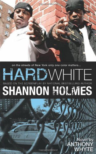 Cover for Shannon Holmes · Hard White: On the Streets of New York Only One Color Matters (Paperback Book) (2010)