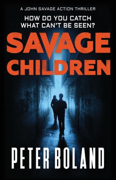 Cover for Peter Boland · Savage Children - John Savage Thriller Series (Paperback Book) (2019)