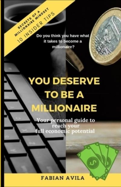 Cover for Fabian A Avila · You Deserve To Be A Millionaire (Paperback Book) (2019)