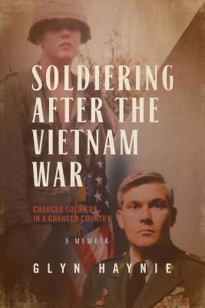 Cover for Glyn Haynie · Soldiering After The Vietnam War : Changed Soldiers In A Changed Country (Taschenbuch) (2018)