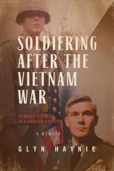 Cover for Glyn Haynie · Soldiering After The Vietnam War : Changed Soldiers In A Changed Country (Paperback Book) (2018)
