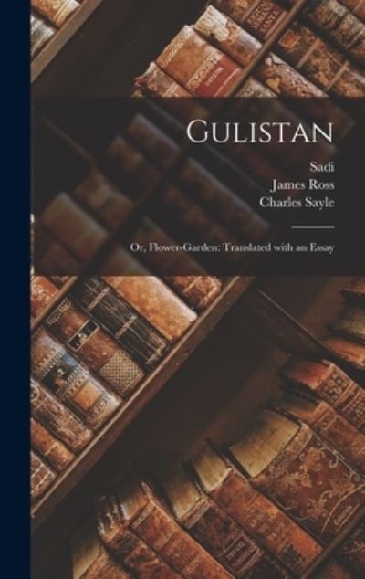 Cover for James 1759-1831 Ross · Gulistan; or, Flower-garden (Hardcover Book) (2021)