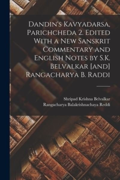 Cover for 7th Cent Dandin · Dandin's Kavyadarsa, Parichcheda 2. Edited with a New Sanskrit Commentary and English Notes by S. K. Belvalkar [and] Rangacharya B. Raddi (Buch) (2022)