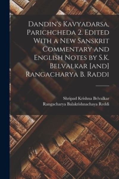 Cover for 7th Cent Dandin · Dandin's Kavyadarsa, Parichcheda 2. Edited with a New Sanskrit Commentary and English Notes by S. K. Belvalkar [and] Rangacharya B. Raddi (Bog) (2022)