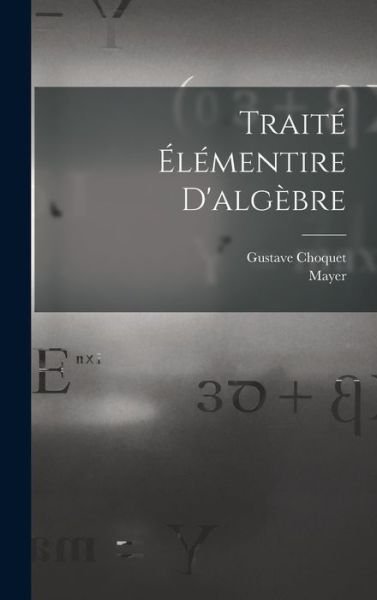 Cover for Mayer · Traité Élémentire D'algèbre (Bok) (2022)