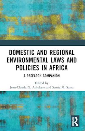 Domestic and Regional Environmental Laws and Policies in Africa: A Research Companion - - Books - Taylor & Francis Ltd - 9781032465531 - April 14, 2025