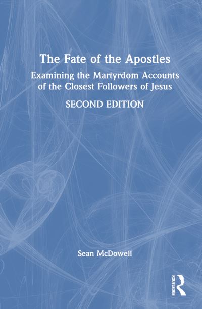 Cover for Sean McDowell · The Fate of the Apostles: Examining the Martyrdom Accounts of the Closest Followers of Jesus (Gebundenes Buch) (2024)