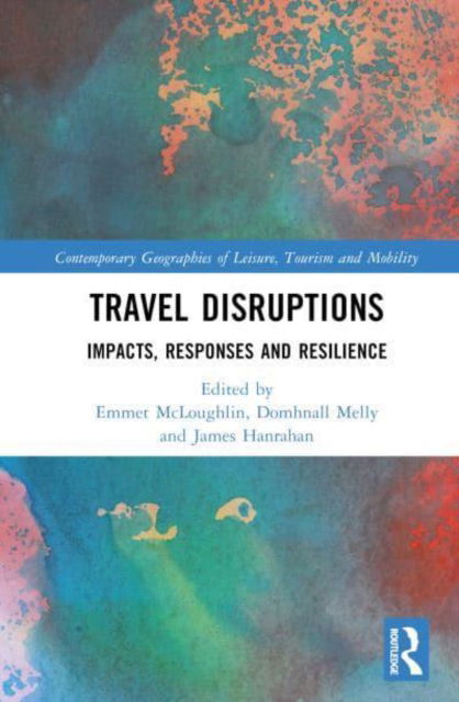 Travel Disruptions: Impacts, Responses and Resilience - Contemporary Geographies of Leisure, Tourism and Mobility -  - Bøger - Taylor & Francis Ltd - 9781032720531 - 14. marts 2025