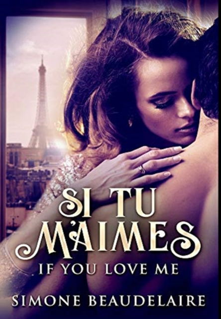 Cover for Simone Beaudelaire · Si tu m'Aimes (Hardcover Book) (2021)