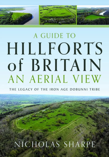 Cover for Nicholas Sharpe · A Guide to Hillforts of Britain, An Aerial View: The Legacy of the Iron Age Dobunni Tribe (Gebundenes Buch) (2025)