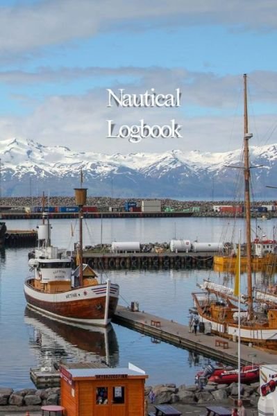 Cover for Donald Johnson · Nautical Logbook : Captains Logbook and Trip and Record Keeper (Pocketbok) (2019)