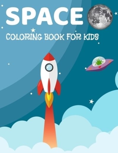 Space Coloring Book for Kids - Gk Coloring Books - Libros - Independently Published - 9781089768531 - 18 de agosto de 2019
