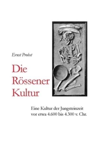Cover for Ernst Probst · Die Roessener Kultur: Eine Kultur der Jungsteinzeit vor etwa 4.600 bis 4.300 v. Chr. - Bucher Von Ernst Probst UEber Die Steinzeit (Paperback Book) (2019)