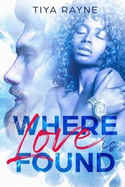 Cover for Tiya Rayne · Where Love is Found (Paperback Book) (2019)