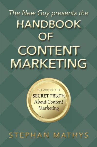 Cover for Stephan Mathys · The Handbook of Content Marketing (Paperback Book) (2019)