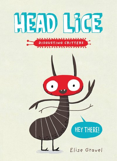 Head Lice - Elise Gravel - Books - Tundra Books - 9781101918531 - September 6, 2016