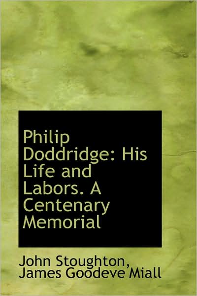 Cover for John Stoughton · Philip Doddridge: His Life and Labors. a Centenary Memorial (Paperback Book) (2009)