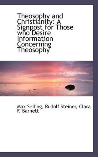 Cover for Max Seiling · Theosophy and Christianity: a Signpost for Those Who Desire Information Concerning Theosophy (Paperback Book) (2009)