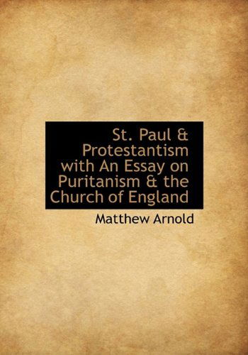 Cover for Matthew Arnold · St. Paul &amp; Protestantism with an Essay on Puritanism &amp; the Church of England (Hardcover Book) (2009)