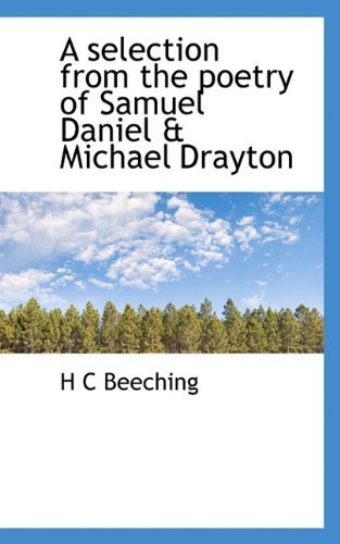 Cover for H C Beeching · A Selection from the Poetry of Samuel Daniel &amp; Michael Drayton (Taschenbuch) (2009)