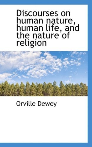 Cover for Orville Dewey · Discourses on Human Nature, Human Life, and the Nature of Religion (Paperback Book) (2009)