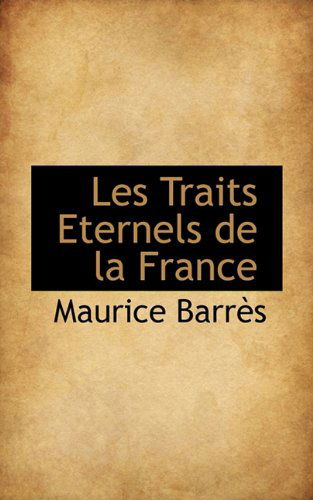 Cover for Maurice Barrès · Les Traits Eternels De La France (Paperback Book) [French edition] (2009)