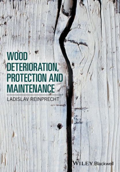 Cover for Reinprecht, Ladislav (Technical University of Zvolen, Slovak Republic) · Wood Deterioration, Protection and Maintenance (Hardcover Book) (2016)