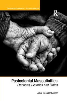 Cover for Amal Treacher Kabesh · Postcolonial Masculinities: Emotions, Histories and Ethics - The Feminist Imagination - Europe and Beyond (Paperback Book) (2016)