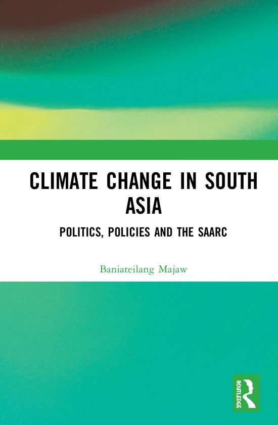 Cover for Baniateilang Majaw · Climate Change in South Asia: Politics, Policies and the SAARC (Hardcover Book) (2020)