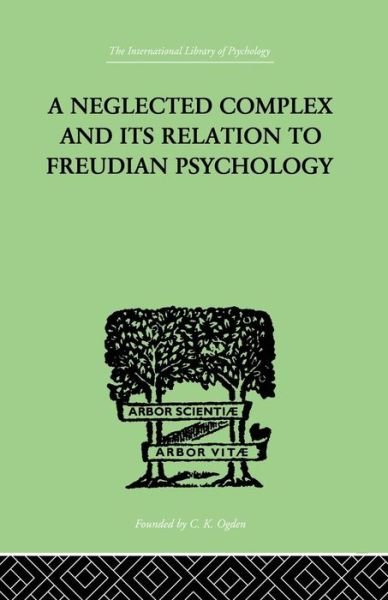 Cover for W R Bousfield · A Neglected Complex And Its Relation To Freudian Psychology (Taschenbuch) (2014)