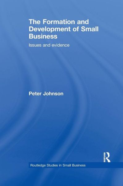 Cover for Peter Johnson · The Formation and Development of Small Business: Issues and Evidence - Routledge Studies in Entrepreneurship and Small Business (Paperback Book) (2016)