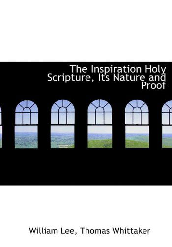 Cover for William Lee · The Inspiration Holy Scripture, Its Nature and Proof (Inbunden Bok) (2010)