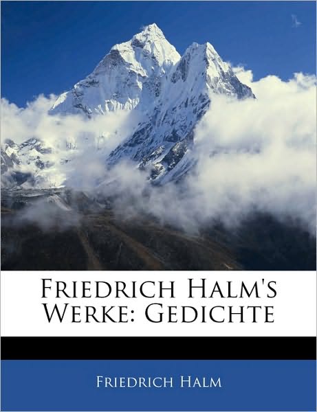 Cover for Halm · Friedrich Halm's Werke. Gedichte (Book)