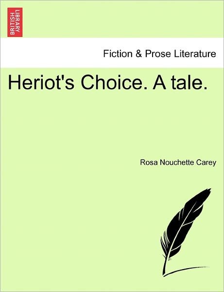 Cover for Rosa Nouchette Carey · Heriot's Choice. a Tale. Vol. I. (Paperback Book) (2011)