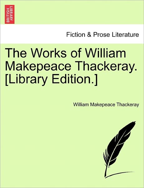 Cover for William Makepeace Thackeray · The Works of William Makepeace Thackeray. [library Edition.] (Paperback Book) (2011)