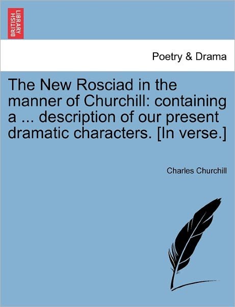 Cover for Charles Churchill · The New Rosciad in the Manner of Churchill: Containing a ... Description of Our Present Dramatic Characters. [in Verse.] (Paperback Bog) (2011)