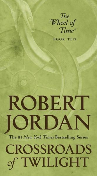 Crossroads of Twilight: Book Ten of 'The Wheel of Time' - Wheel of Time - Robert Jordan - Books - Tom Doherty Associates - 9781250252531 - April 28, 2020