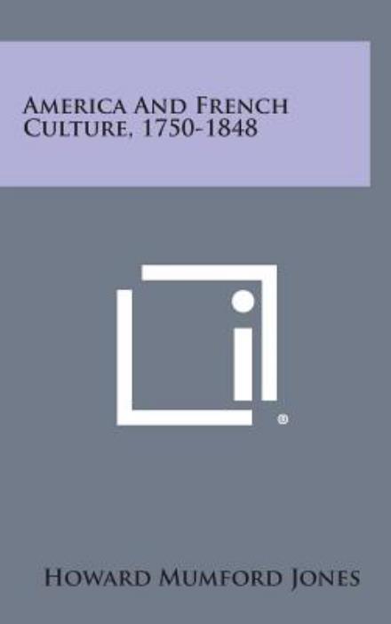 Cover for Howard Mumford Jones · America and French Culture, 1750-1848 (Hardcover Book) (2013)