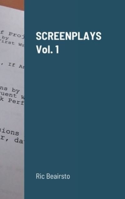 Screenplays Volume 1 - Ric Beairsto - Książki - Lulu Press, Inc. - 9781304140531 - 13 sierpnia 2021