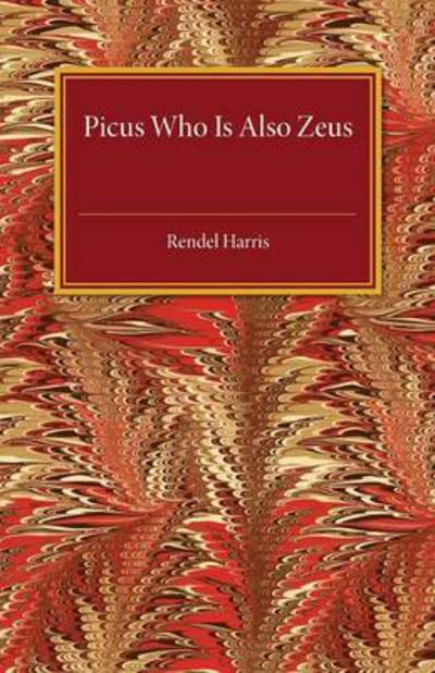 Cover for Rendel Harris · Picus Who Is Also Zeus (Pocketbok) (2016)