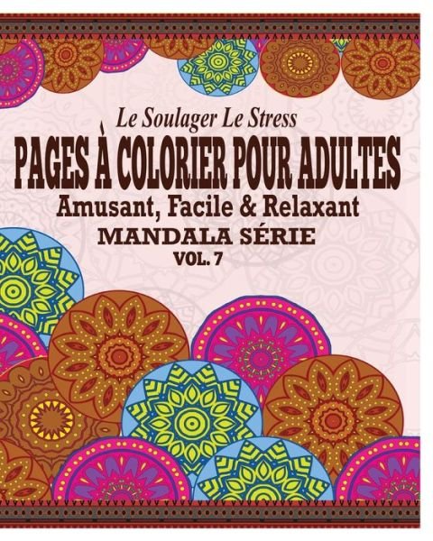 Cover for Jason Potash · Le Soulager Le Stress Pages a Colorear Pour Adultes: Amusant, Facile &amp; Relaxant Mandala Serie (Vol. 7) (Paperback Book) (2020)
