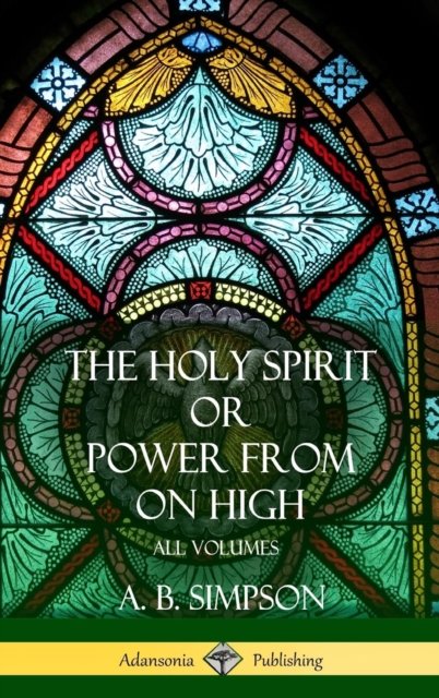 Cover for A B Simpson · 'the Holy Spirit' or 'power from on High' (Gebundenes Buch) (2018)