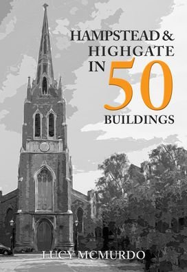 Cover for Lucy McMurdo · Hampstead &amp; Highgate in 50 Buildings - In 50 Buildings (Paperback Bog) (2022)