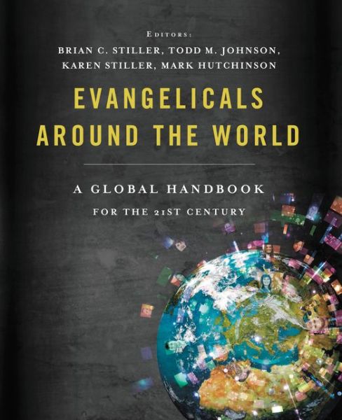 Cover for Brian Stiller · Evangelicals Around the World: a Global Handbook for the 21st Century (Hardcover Book) (2015)