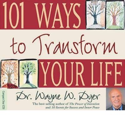 101 ways to transform your life - Wayne W. Dyer - Äänikirja - Hay House UK Ltd - 9781401904531 - torstai 26. elokuuta 2004