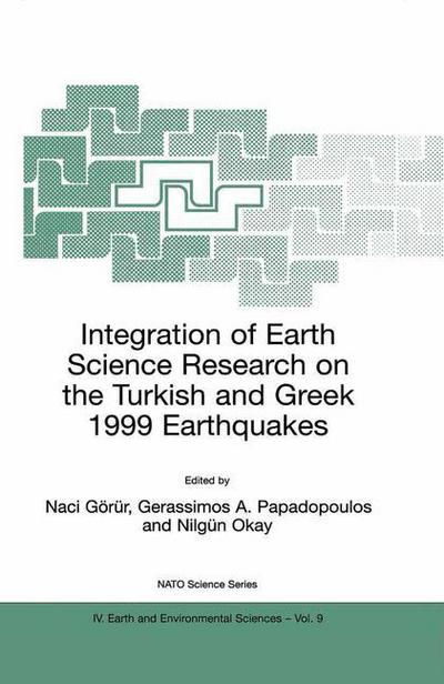 Cover for Naci Gorur · Integration of Earth Science Research on the Turkish and Greek 1999 Earthquakes - NATO Science Series: IV: (Hardcover Book) [2002 edition] (2002)