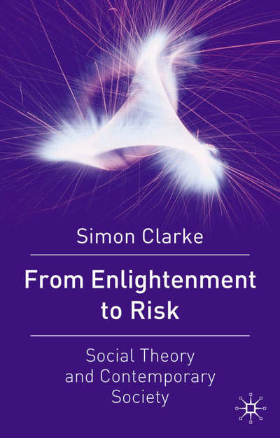 Cover for Simon Clarke · From Enlightenment to Risk: Social Theory and Contemporary Society (Paperback Book) (2006)