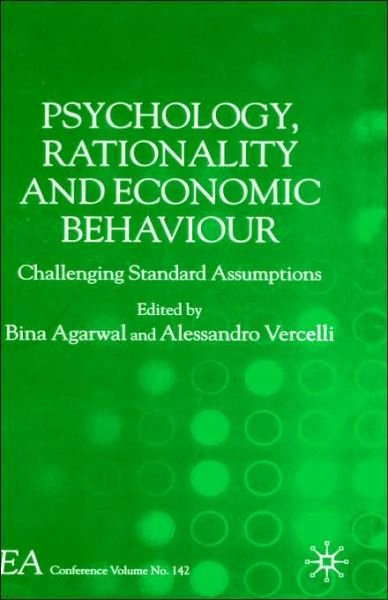 Cover for Bina Agarwal · Psychology, Rationality and Economic Behaviour: Challenging Standard Assumptions - International Economic Association Series (Hardcover bog) [2005 edition] (2005)