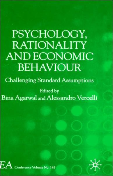 Cover for Bina Agarwal · Psychology, Rationality and Economic Behaviour: Challenging Standard Assumptions - International Economic Association Series (Hardcover Book) [2005 edition] (2005)